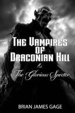 The Vampires of Draconian Hill & the Glorious Specter