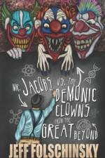 Mr. Jacobs vs. the Demonic Clowns from the Great Beyond af Jeff Folschinsky