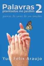 Palavras plantadas no Jardim 2 af Yuri Felix Araujo
