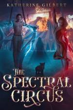 The Spectral Circus af Katherine Gilbert
