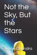 Not the Sky, But the Stars af Aaron Chandra