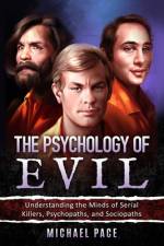 The Psychology of Evil af Michael Pace