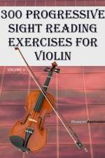 300 Progressive Sight Reading Exercises for Violin af Robert Anthony