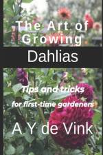 The Art of Growing Dahlias af A Y de Vink