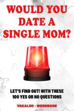 Would you Date a Single Mom? Let's find out! With These 100 Yes Or No Questions af Yakalou Media