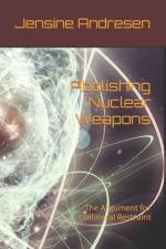 Abolishing Nuclear Weapons af Jensine Andresen