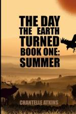 The Day The Earth Turned Book 1 af Chantelle Atkins