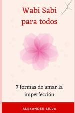 Wabi sabi para todos af Alexander Silva