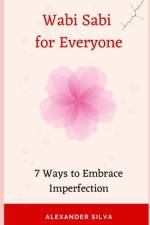 Wabi Sabi for Everyone af Alexander Silva
