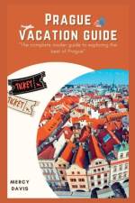 Prague Vacation Guide af Mercy Davis