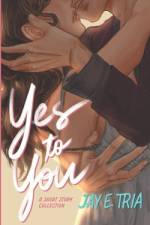 Yes to You af Jay E Tria