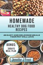 Homemade Healthy Dog Food Recipes af Jennifer J Frost