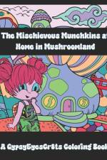 The Mischievous Munchkins at Home in Mushroomland af Gypsyeyescr8ts Publishing