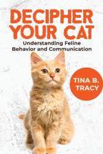 Decipher Your Cat af Tina B Tracy
