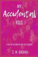 My Accidental Kiss af S M Bikanu