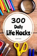 300 Daily Life Hacks af Shah Rukh