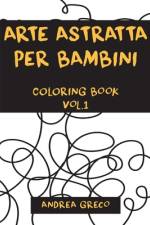 Arte Astratta Per Bambini af Andrea Greco