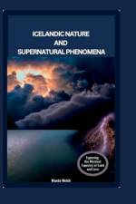 Icelandic Nature and Supernatural Phenomena af Wanda Welch