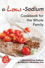 A Low-Sodium Cookbook for the Whole Family af Rola Oliver