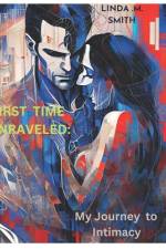 First Time Unraveled af Linda M Smith