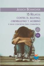 13 Relatos contra el bullying, ciberbullying y mobbing e ideas concretas para combatirlos af Jessica Boianover