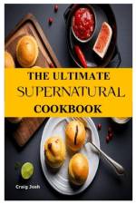 The Ultimate Supernatural Cookbook af Craig Josh