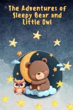 The Adventures of Sleepy Bear and Little Owl af Boris Petrovic