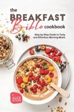 The Breakfast Bible Cookbook af Alex Aton