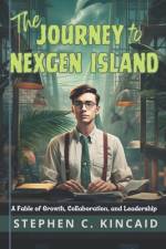 The Journey to NexGen Island af Stephen C Kincaid