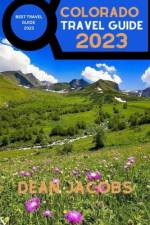 Colorado Travel Guide 2023 af Dean Jacobs
