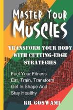 Master Your Muscles af Kr Goswami