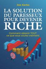La Solution du Paresseux pour Devenir Riche af Joe Karbo