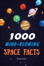 1000 Mind-Blowing Space Facts af Shah Rukh