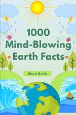 1000 Mind-Blowing Earth Facts af Shah Rukh