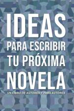 Ideas Para Escribir Tu Próxima Novela af Diana Torres