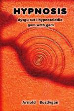 Hypnosis - dysgu sut i hypnoteiddio gam wrth gam af Arnold Buzdygan