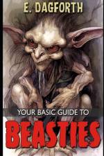 Your Basic Guide to Beasties af E Dagforth