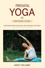Prenatal Yoga for Mothers To Be af Nancy Williams