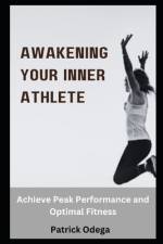 Awakening Your Inner Athlete af Patrick Odega