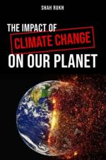 The Impact of Climate Change on Our Planet af Shah Rukh