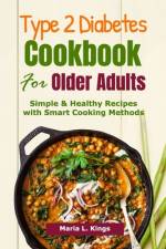 Type 2 Diabetes Cookbook for Older Adults af Maria L Kings