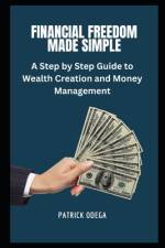 Financial Freedom Made Simple af Patrick Odega