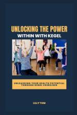 Unlocking the Power Within with Kegel af Lilly Tom