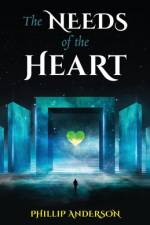 The Needs Of The Heart af Phillip Anderson