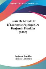 Essais De Morale Et D'Economie Politique De Benjamin Franklin (1867) af Benjamin Franklin