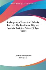 Shakespeare's Venus And Adonis; Lucrece; The Passionate Pilgrim; Sonnets; Pericles, Prince Of Tyre (1905) af William Shakespeare
