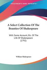 A Select Collection Of The Beauties Of Shakespeare af William Shakespeare