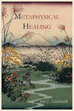 Metaphysical Healing af Joel S. Goldsmith