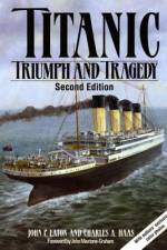 Titanic: Triumph and Tragedy af John P. Eaton