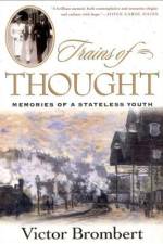 Trains of Thought: Paris to Omaha Beach, Memories of a Wartime Youth af Victor Brombert